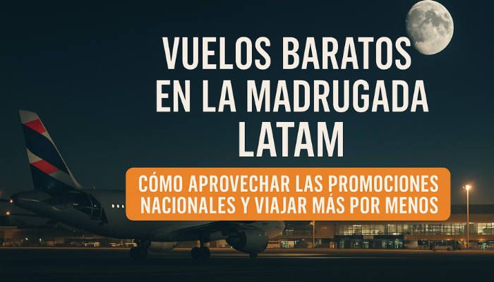 Boletos Baratos en la Madrugada LATAM