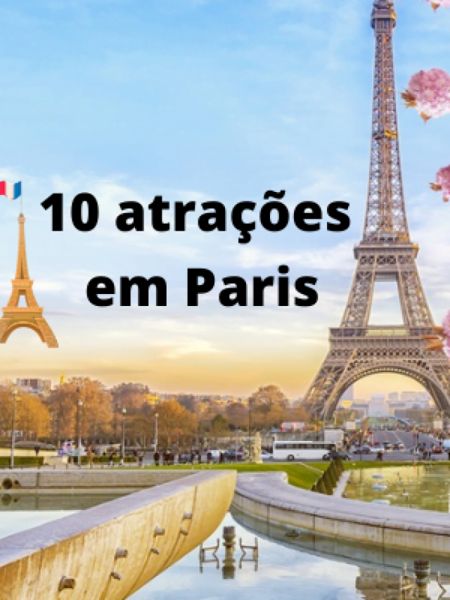 Paris, Um guia prático com 10 atrações