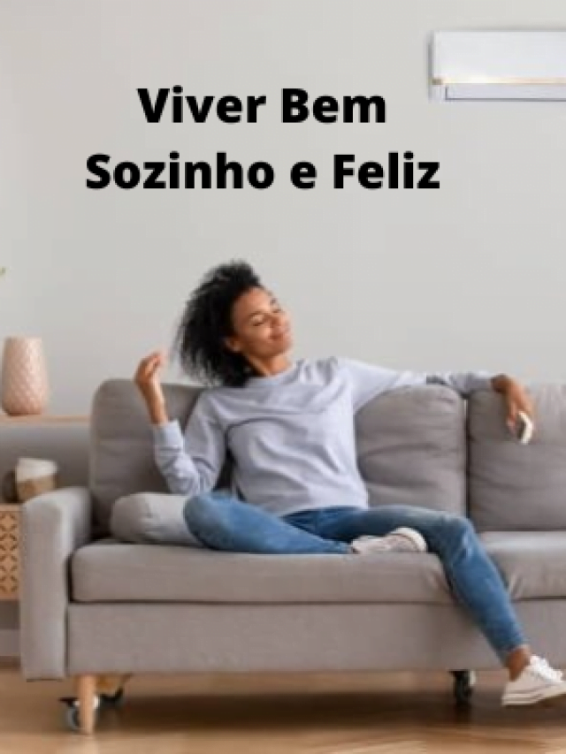 Dicas de Viver Bem Sozinho e Feliz